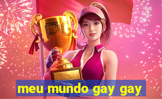 meu mundo gay gay